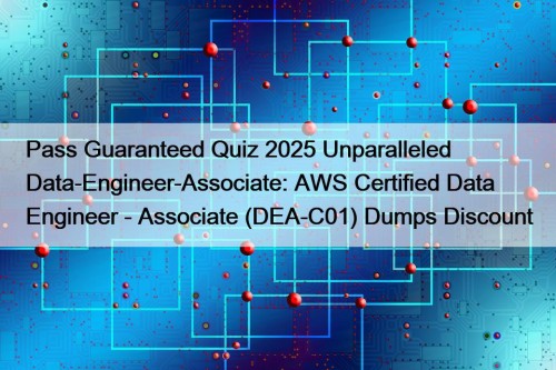 Pass Guaranteed Quiz 2025 Unparalleled Data-Engineer-Associate: AWS Certified ...